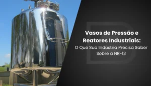 Vaso de pressão fabricados em aço inox pela Inox Biaso, com acabamento sanitário e estrutura em total conformidade com a NR-13.
