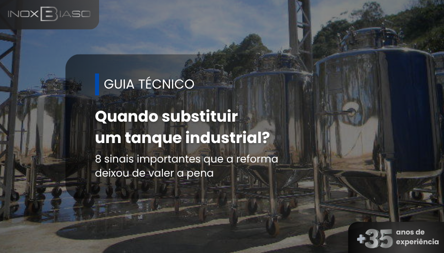 Tanque industrial em aço inox utilizado para ilustrar os principais sinais de que a substituição pode ser mais vantajosa do que a reforma.